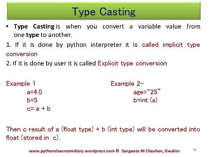 Type Casting • Type Casting is when you convert a variable value from one