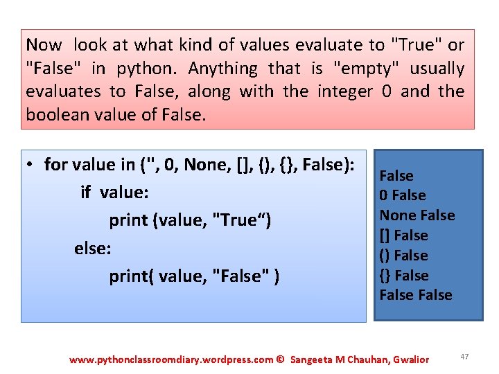 Now look at what kind of values evaluate to "True" or "False" in python.