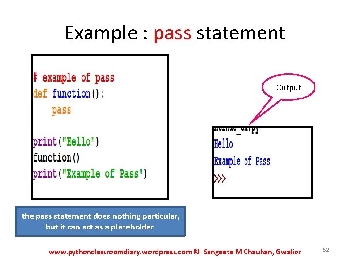 Example : pass statement Output the pass statement does nothing particular, but it can Example : pass statement Output the pass statement does nothing particular, but it can