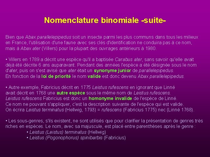 Nomenclature binomiale -suite. Bien que Abax parallelepipedus soit un insecte parmi les plus communs