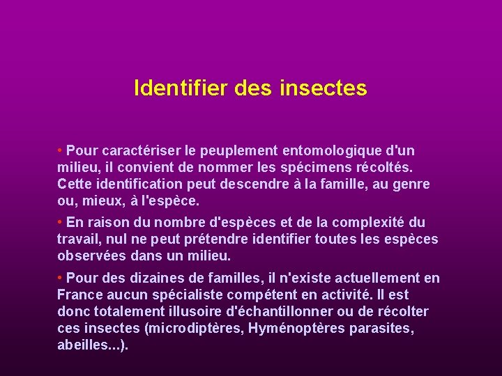 Identifier des insectes • Pour caractériser le peuplement entomologique d'un milieu, il convient de