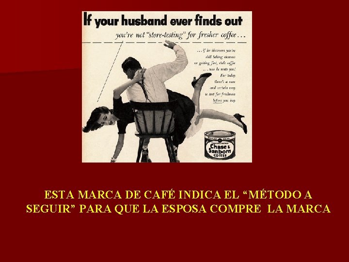 ESTA MARCA DE CAFÉ INDICA EL “MÉTODO A SEGUIR” PARA QUE LA ESPOSA COMPRE