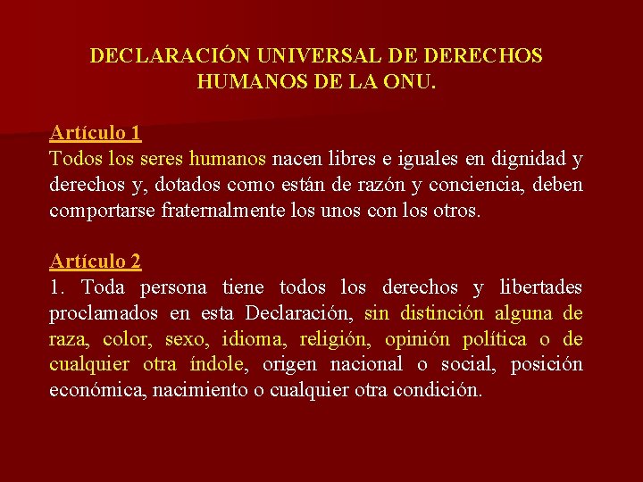 DECLARACIÓN UNIVERSAL DE DERECHOS HUMANOS DE LA ONU. Artículo 1 Todos los seres humanos