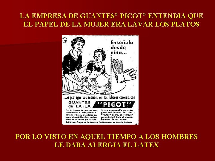 LA EMPRESA DE GUANTES” PICOT” ENTENDIA QUE EL PAPEL DE LA MUJER ERA LAVAR