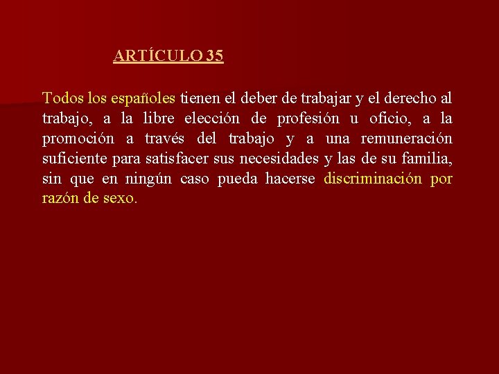 ARTÍCULO 35 Todos los españoles tienen el deber de trabajar y el derecho al