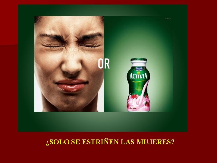 ¿SOLO SE ESTRIÑEN LAS MUJERES? 