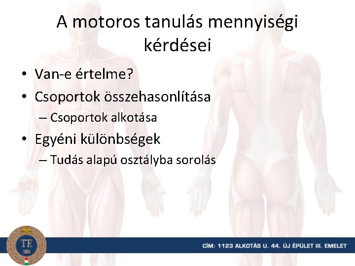 A motoros tanulás mennyiségi kérdései • Van-e értelme? • Csoportok összehasonlítása – Csoportok alkotása