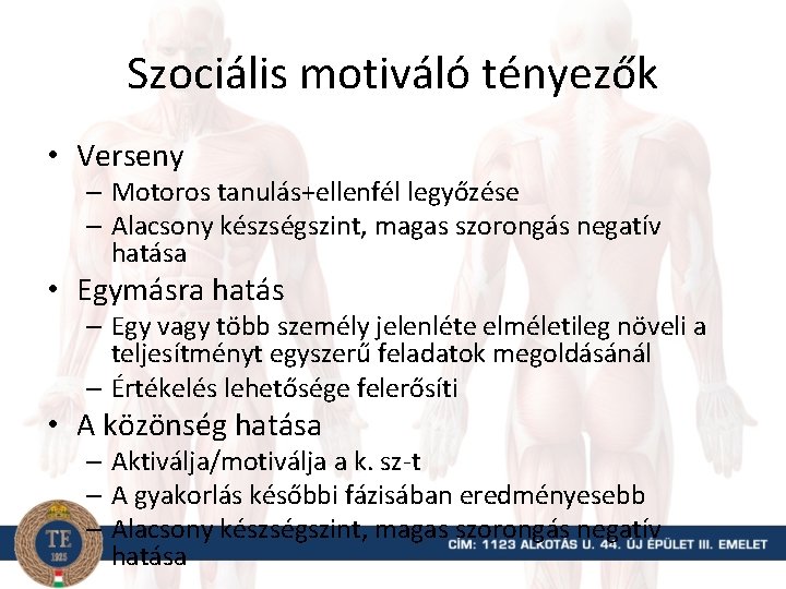 Szociális motiváló tényezők • Verseny – Motoros tanulás+ellenfél legyőzése – Alacsony készségszint, magas szorongás