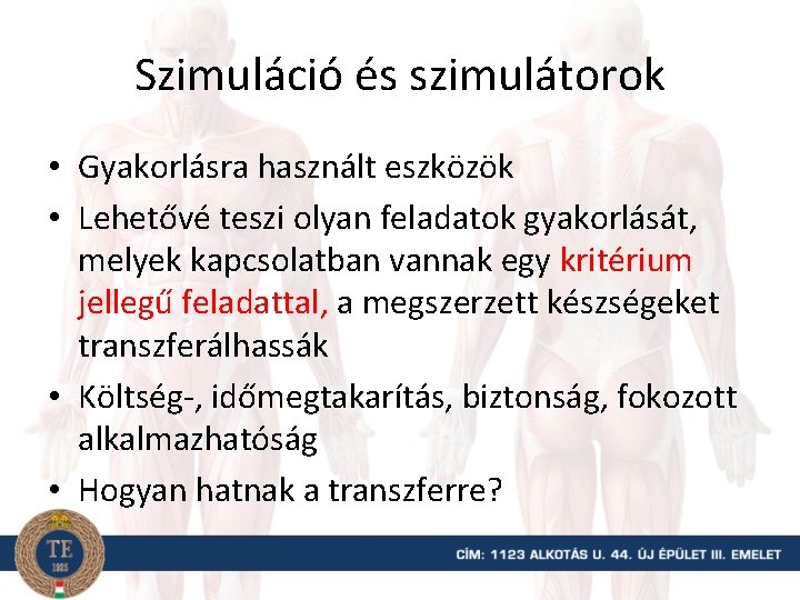 Szimuláció és szimulátorok • Gyakorlásra használt eszközök • Lehetővé teszi olyan feladatok gyakorlását, melyek