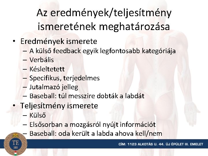 Az eredmények/teljesítmény ismeretének meghatározása • Eredmények ismerete – A külső feedback egyik legfontosabb kategóriája