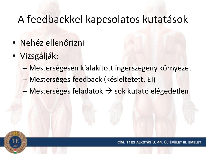 A feedbackkel kapcsolatos kutatások • Nehéz ellenőrizni • Vizsgálják: – Mesterségesen kialakított ingerszegény környezet