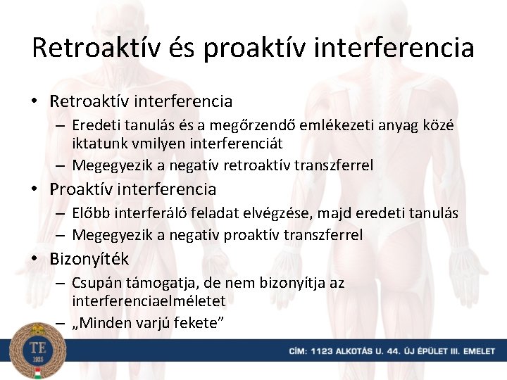 Retroaktív és proaktív interferencia • Retroaktív interferencia – Eredeti tanulás és a megőrzendő emlékezeti