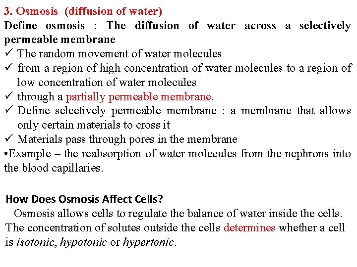 3. Osmosis (diffusion of water) Define osmosis : The diffusion of water across a