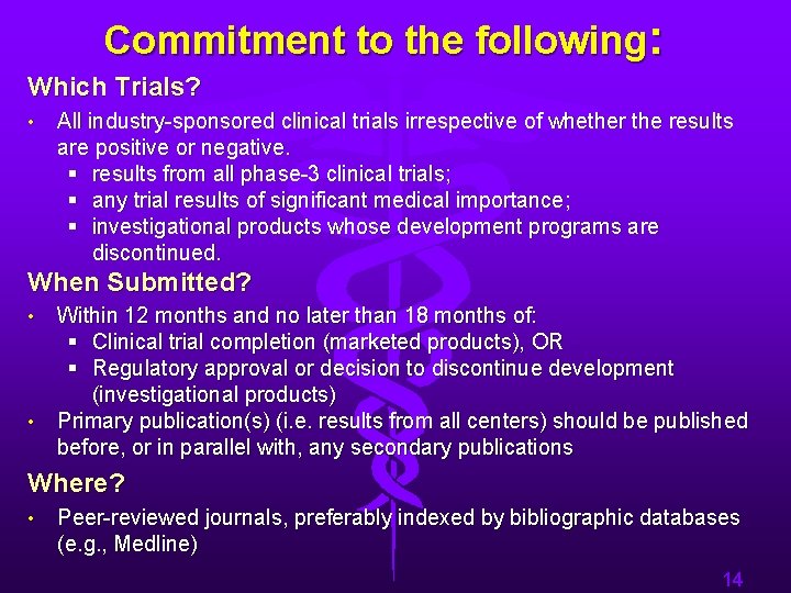 Commitment to the following: Which Trials? • All industry-sponsored clinical trials irrespective of whether