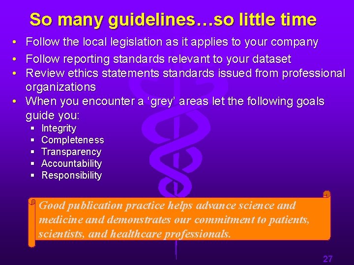So many guidelines…so little time • • • Follow the local legislation as it