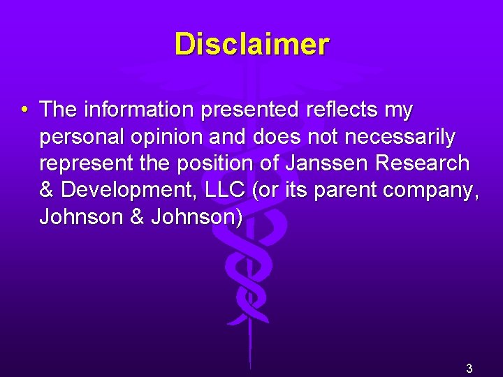 Disclaimer • The information presented reflects my personal opinion and does not necessarily represent