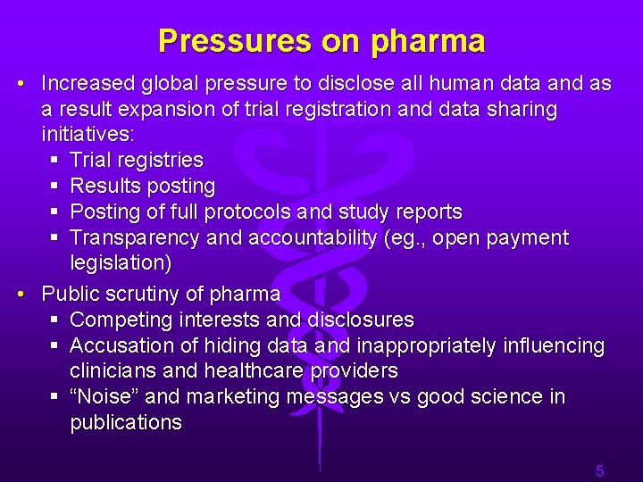 Pressures on pharma • Increased global pressure to disclose all human data and as