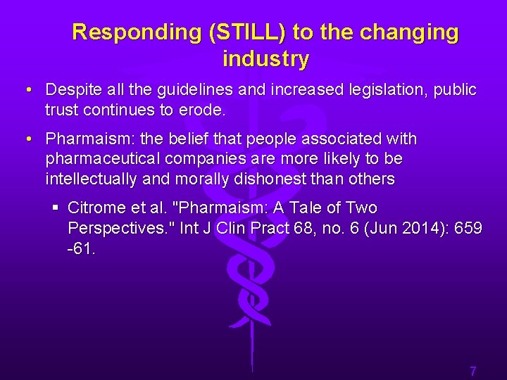 Responding (STILL) to the changing industry • Despite all the guidelines and increased legislation,