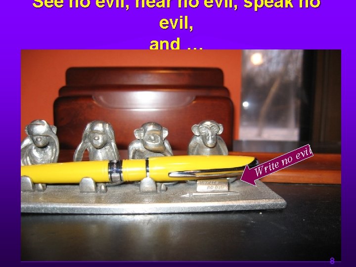 See no evil, hear no evil, speak no evil, and … te i r