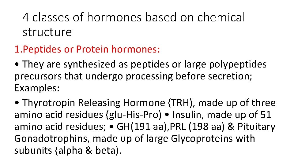 4 classes of hormones based on chemical structure 1. Peptides or Protein hormones: •
