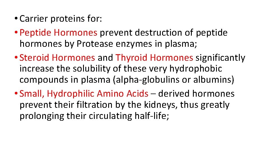  • Carrier proteins for: • Peptide Hormones prevent destruction of peptide hormones by