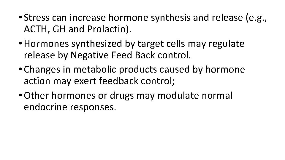  • Stress can increase hormone synthesis and release (e. g. , ACTH, GH