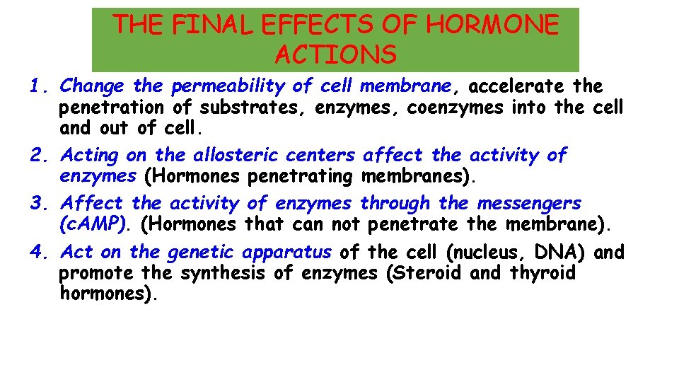 THE FINAL EFFECTS OF HORMONE ACTIONS 1. Change the permeability of cell membrane, accelerate