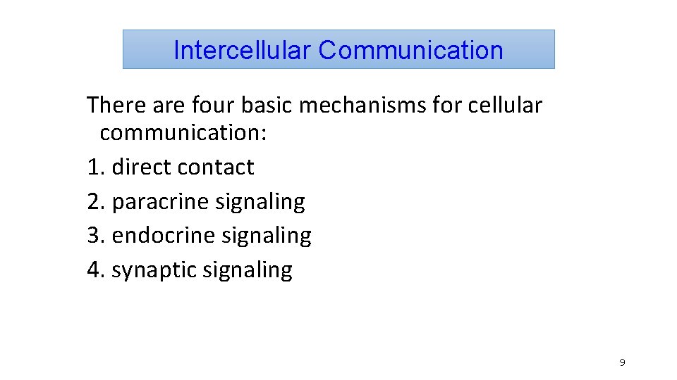 Intercellular Communication There are four basic mechanisms for cellular communication: 1. direct contact 2.