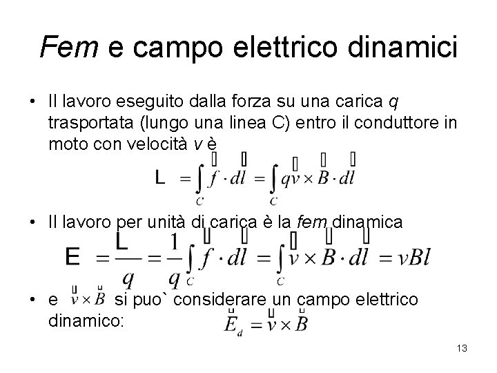 Fem e campo elettrico dinamici • Il lavoro eseguito dalla forza su una carica