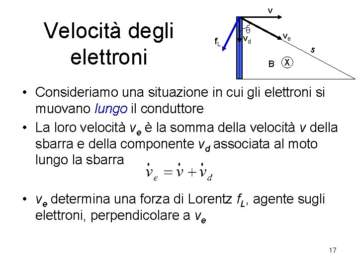 v Velocità degli elettroni f. L q vd ve s B X • Consideriamo