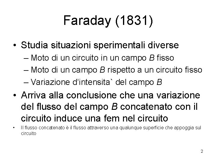 Faraday (1831) • Studia situazioni sperimentali diverse – Moto di un circuito in un