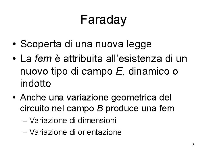 Faraday • Scoperta di una nuova legge • La fem è attribuita all’esistenza di