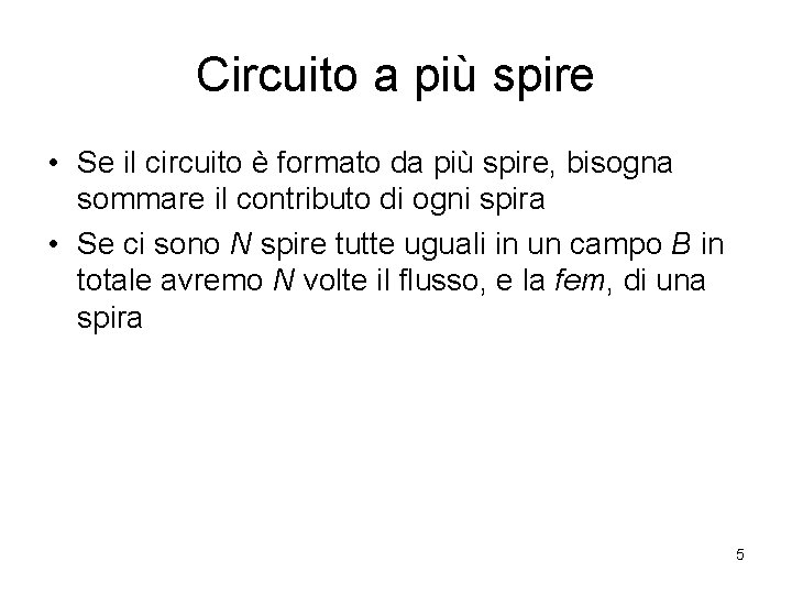 Circuito a più spire • Se il circuito è formato da più spire, bisogna