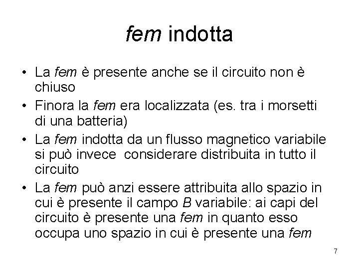 fem indotta • La fem è presente anche se il circuito non è chiuso