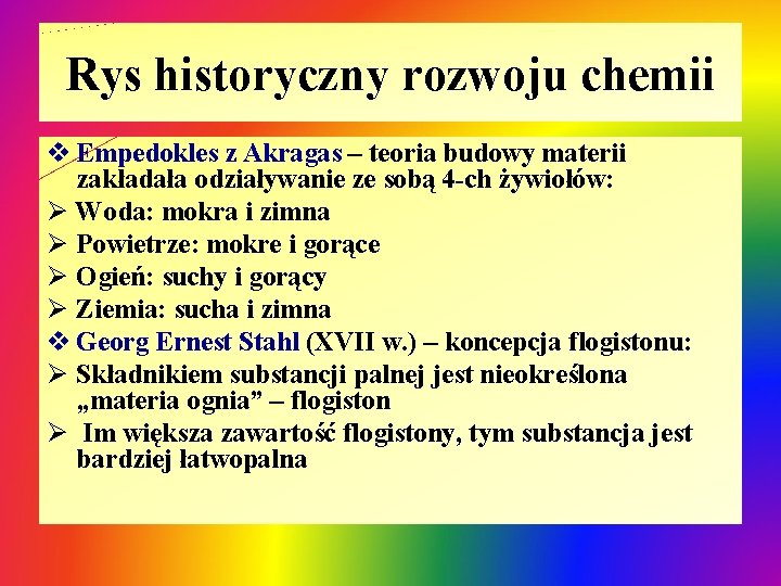 Rys historyczny rozwoju chemii v Empedokles z Akragas – teoria budowy materii zakładała odziaływanie