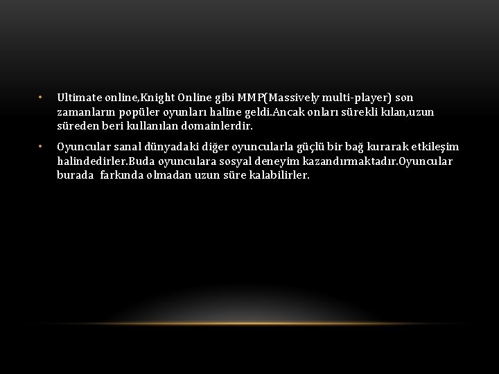  • Ultimate online, Knight Online gibi MMP(Massively multi-player) son zamanların popüler oyunları haline