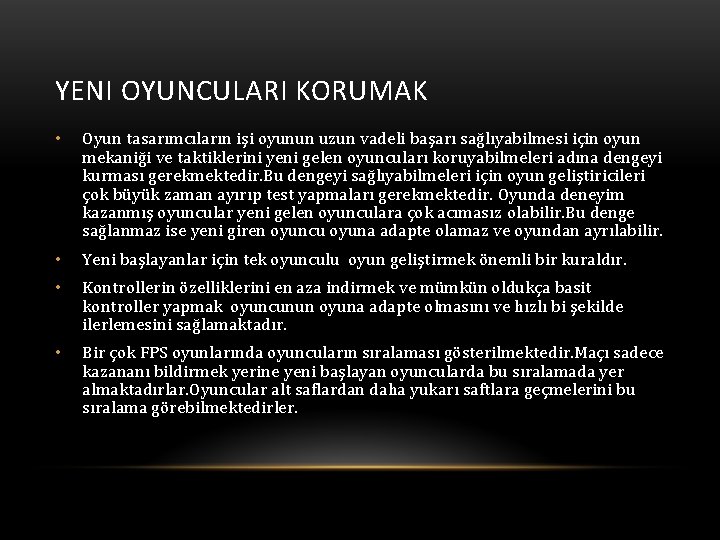 YENI OYUNCULARI KORUMAK • Oyun tasarımcıların işi oyunun uzun vadeli başarı sağlıyabilmesi için oyun