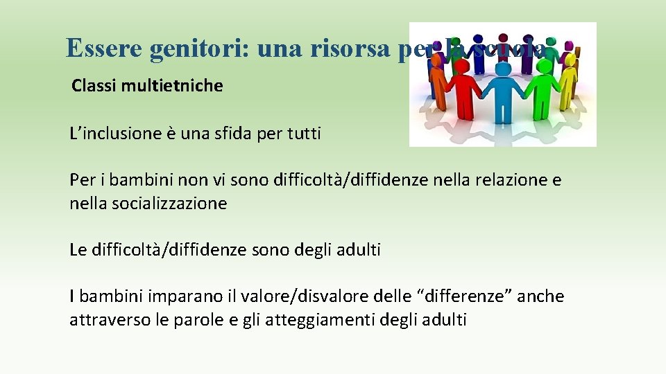 Essere genitori: una risorsa per la scuola Classi multietniche L’inclusione è una sfida per