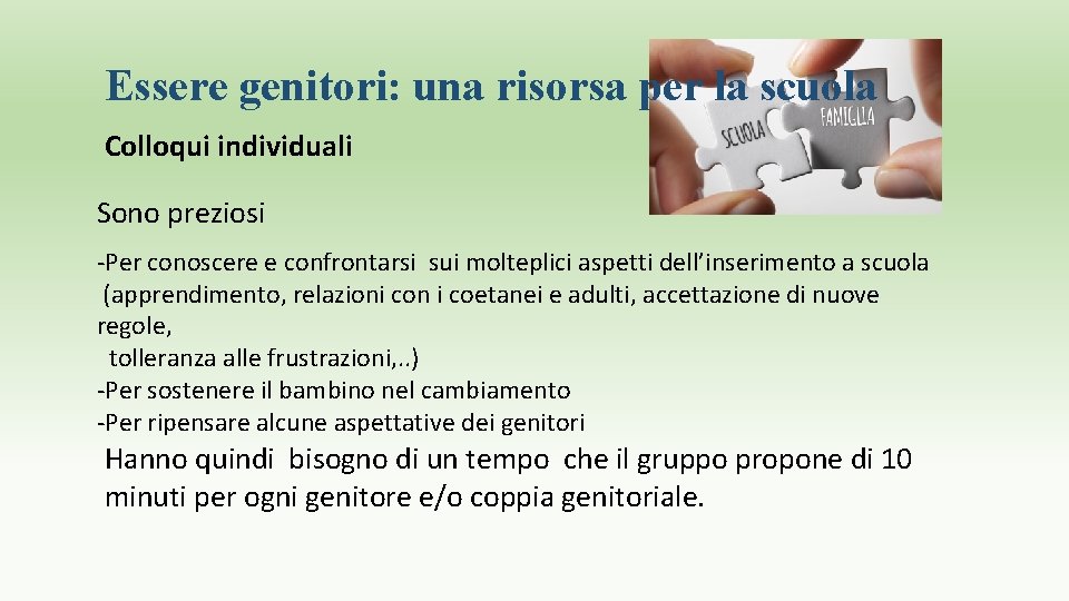 Essere genitori: una risorsa per la scuola Colloqui individuali Sono preziosi -Per conoscere e