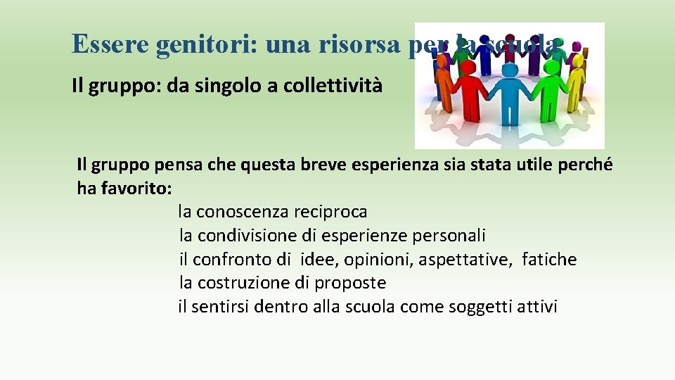 Essere genitori: una risorsa per la scuola Il gruppo: da singolo a collettività Il