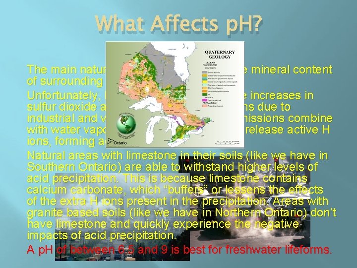 What Affects p. H? The main natural factor affecting p. H is the mineral