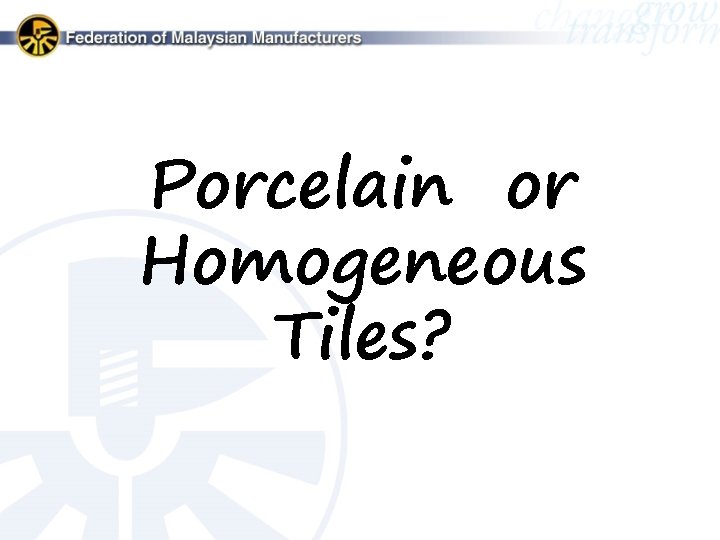 Porcelain or Homogeneous Tiles? 
