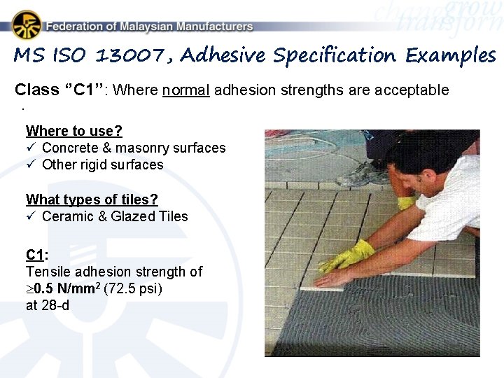MS ISO 13007, Adhesive Specification Examples Class ‘’C 1’’: Where normal adhesion strengths are