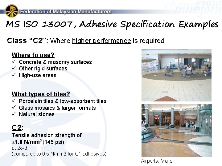 MS ISO 13007, Adhesive Specification Examples Class ‘’C 2’’: Where higher performance is required