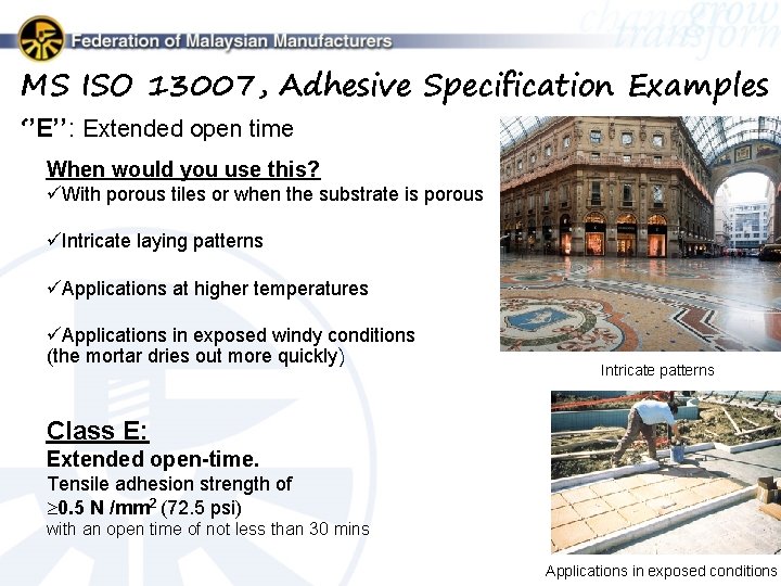 MS ISO 13007, Adhesive Specification Examples ‘’E’’: Extended open time When would you use