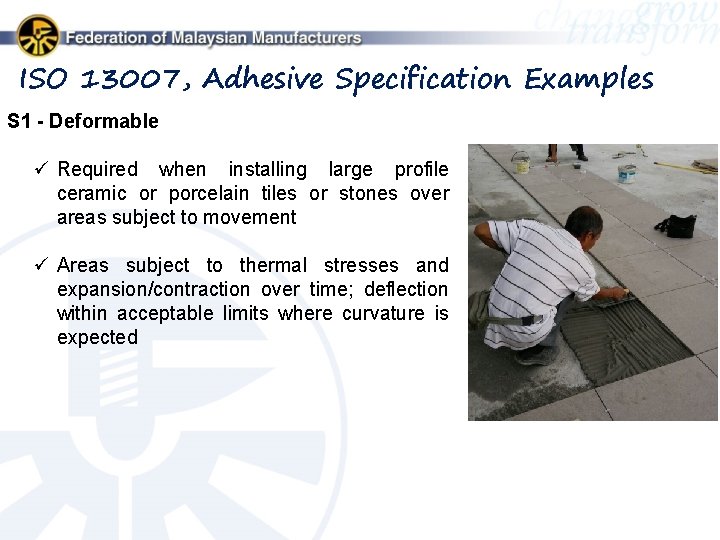 ISO 13007, Adhesive Specification Examples S 1 - Deformable ü Required when installing large