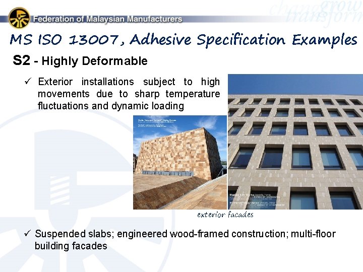 MS ISO 13007, Adhesive Specification Examples S 2 - Highly Deformable ü Exterior installations