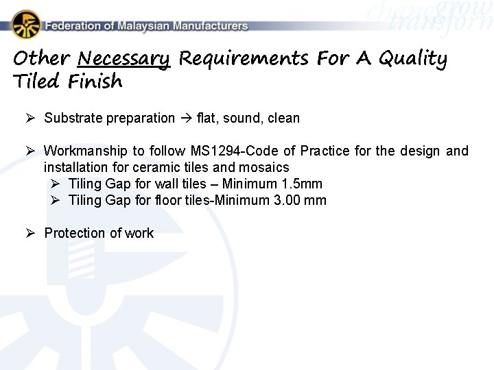 Other Necessary Requirements For A Quality Tiled Finish Ø Substrate preparation flat, sound, clean