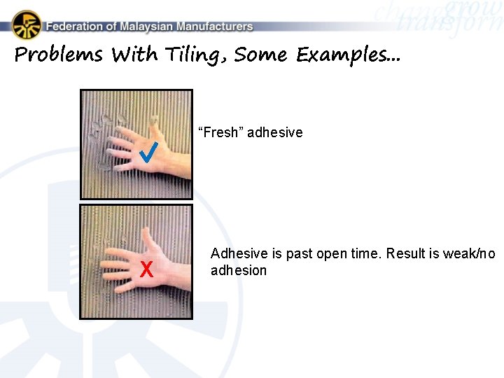 Problems With Tiling, Some Examples. . . “Fresh” adhesive X Adhesive is past open