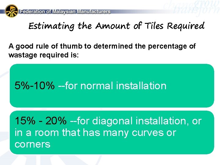 Estimating the Amount of Tiles Required A good rule of thumb to determined the